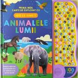 Animalele lumii. Prima mea carte de explorat cu 100 de sunete, editura Litera