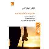 Business in fotografie - Bogdan Hrib, editura Tritonic