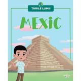 Tarile lumii. Mexic, editura Litera