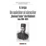 Un aparator al saracilor. Domnul Tudor din Vladimiri (cca. 1780-1821) - Nicolae Iorga, editura Eikon