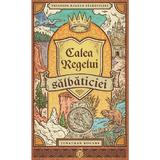 Calea regelui salbaticiei. Seria Trilogia Regele salbaticiei Vol.3 - Jonathan Rogers, editura Casa Cartii
