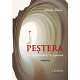 Pestera. De la Intuneric la Lumina - Alina Dinu, editura Cismigiu Books