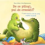 De ce plangi, pui de crocodil? - Nora Imlau, editura Univers