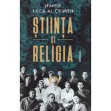 Stiinta si religia - Sfantul Luca al Crimeei, editura Doxologia