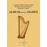 Album de piese pentru harpa - Carmen Petra-Basacopol, Romeo Alexandrescu, Dorian Varga, editura Grafoart