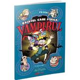 Baiatul Care Striga Vampirul (Benzi Desenate) - Fabule Pe Dos - Benjamin Harper