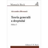 Teoria generala a dreptului Ed.3 - Alexandru Bleoanca, editura C.h. Beck