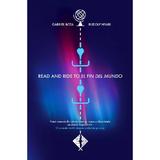 Read and Ride to El Fin del Mundo - Gabriel Bota, Rudolf Nyari, editura Librex