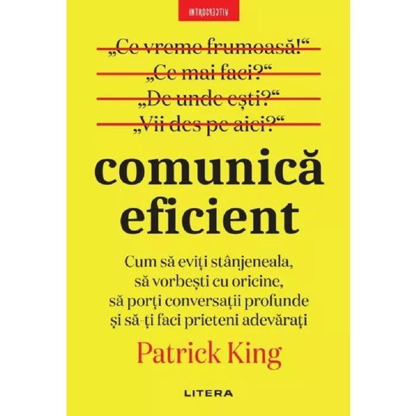 Comunica eficient - Patrick King, editura Litera