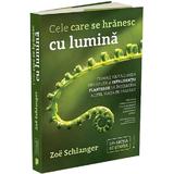 Cele Care Se Hranesc Cu Lumina - Zoe Schlanger