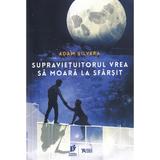 Supravietuitorul vrea sa moara la sfarsit - Adam Silvera, editura Storia Books