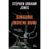 Singurii indieni buni - Stephen Graham Jones, editura Litera