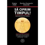 Sa oprim timpul! - Virginia Faur, Dumitru Constantin Dulcan, editura Scoala Ardeleana