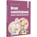 Drept constitutional. Drepturi si libertati fundamentale - Oana Chicos, editura Pro Universitaria