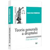 Teoria generala a dreptului. Curs universitar - Bogdan Cristian Trandafirescu, editura Universul Juridic
