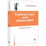 Regulamentul european privind inteligenta artificiala - Raluca-Mihaela Nanu, editura Universul Juridic