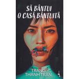 Sa bantui o casa bantuita - Trang Thanh Tran, editura Alice Books
