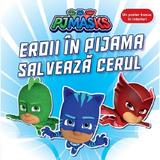 Pjmasks: Eroii in pijama salveaza cerul, editura Grupul Editorial Art