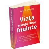 Viata merge doar inainte - Gitta Jacob, editura Herald