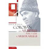 Vasile Coroban, un arbitru intr-o lume a arbitrarului, editura Stiinta