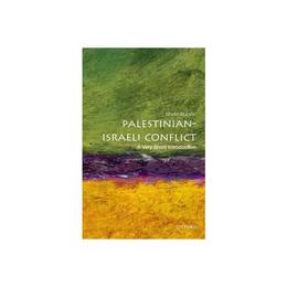 Palestinian-Israeli Conflict: A Very Short Introduction, editura Oxford University Press
