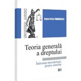 Teoria generala a dreptului. Indrumar metodologic - Bogdan Cristian Trandafirescu, editura Universul Juridic
