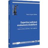 Expertiza judiciara evaluatorie imobiliara. Despre profesie, atitudine si responsabilitate - Radu Bogdan Stefan, editura Universul Juridic
