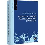Statutul juridic al personalului navigant - Oana Adascalitei, editura Universul Juridic