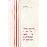 Impartirea lumii in drepti si pacatosi - Constantin Coman, editura Bizantina