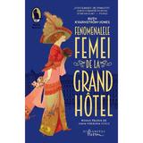 Fenomenalele femei de la Grand Hotel - Ruth Kvarnstrom-Jones, editura Humanitas