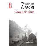 Orasul de abur - Carlos Ruiz Zafon, editura Polirom