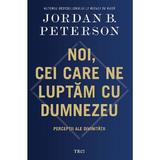 Noi, cei care ne luptam cu Dumnezeu - Jordan B. Peterson, editura Trei