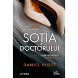 Sotia doctorului - Daniel Hurst, editura Litera