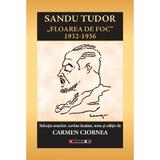 Floarea de foc 1932-1936 - Sandu Tudor, editura Eikon