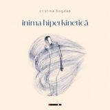 Inima hiperkinetica - Cristina Bogdan, editura Eikon