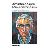 Amintiri despre Mircea Ivanescu - Dan Danila, editura Eikon