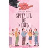 Spitalul de nebuni - Dana Dorian, Editura Creator
