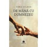 De mana cu Dumnezeu - Oana Gulean, Editura Creator