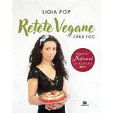 Retete vegane fara foc - Ligia Pop, Editura Creator
