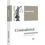 Criminalistica. Curs universitar - Nelu Dorinel Popa, editura Universul Juridic