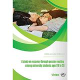 A study on recovery through passive resting among university students aged 18 to 20 - Viorela-Elena Popescu, editura Thea