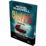 Blackwater Vol.2: Digul - Michael McDowell, editura Litera