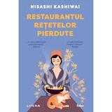 Restaurantul retetelor pierdute - Hisashi Kashiwai, editura Litera