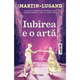 Iubirea e o arta - Agnes Martin-Lugand, editura Trei