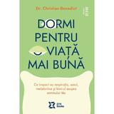 Dormi pentru o viata mai buna - Chistian Benedict, editura Zyx Books