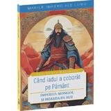Cand iadul a coborat pe pamant. Imperiul mongol si Hoarda de Aur - Dan-Silviu Boerescu, editura Neverland