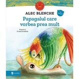 Papagalul care vorbea prea mult - Alec Blenche