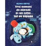 Trei oameni de zapada si-un catel tot de zapada - Olina Ortiz, editura Univers