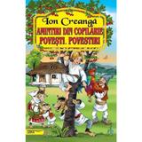 Amintiri din copilarie - Ion Creanga, editura Tana