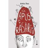 La apus de rasarit - Adela Dan, editura Univers
